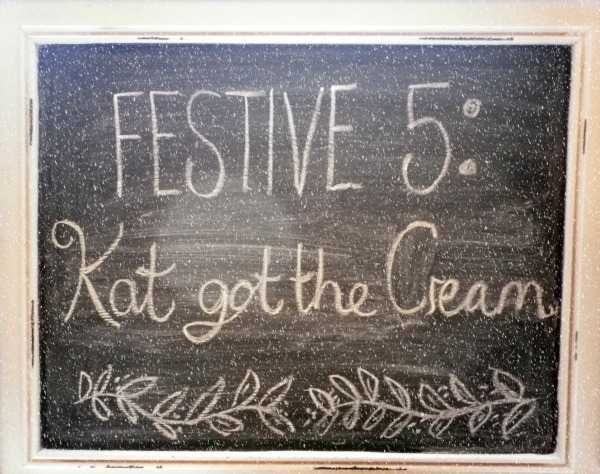 Festive 5 Kat Got The Cream Blog