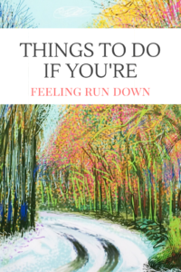 things to do if you're feeling run down